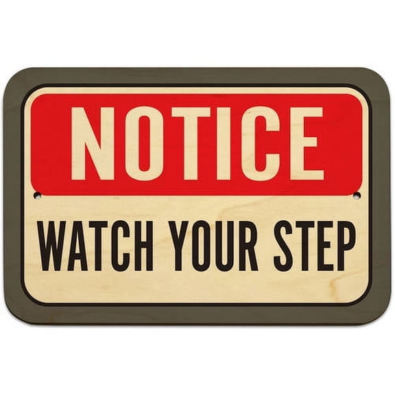 Notice Watch Your Step Sign