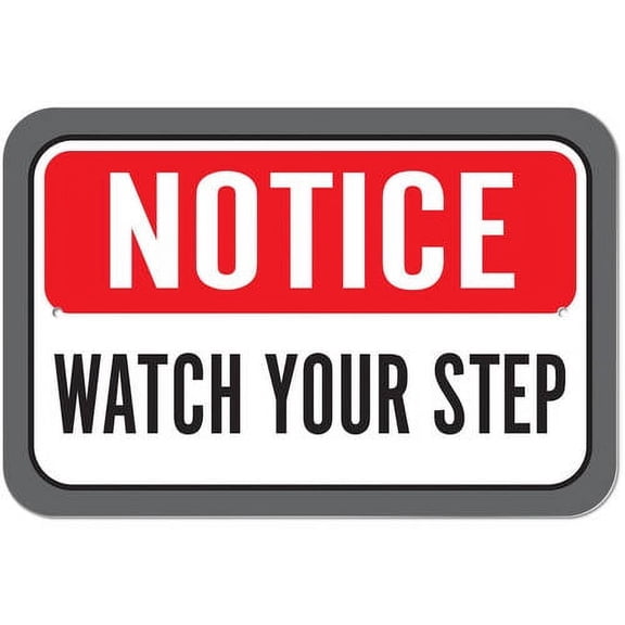 Notice Watch Your Step Sign
