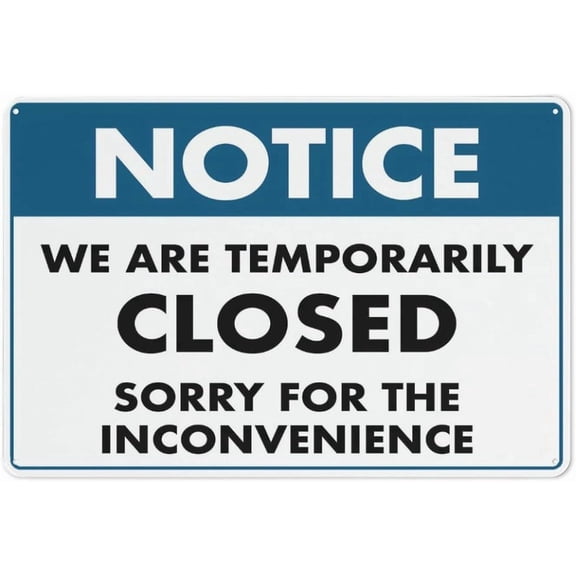 Notice We Are Temporarily Closed Sorry For The Inconvenience Sign 8"x12" Rust Free Aluminum Signs Outdoor, Metal Tin Sign For Home, Business, Yard