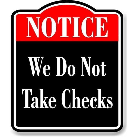 Notice We Do Not Take Checks BLACK Aluminum Composite Sign, 20"x24"