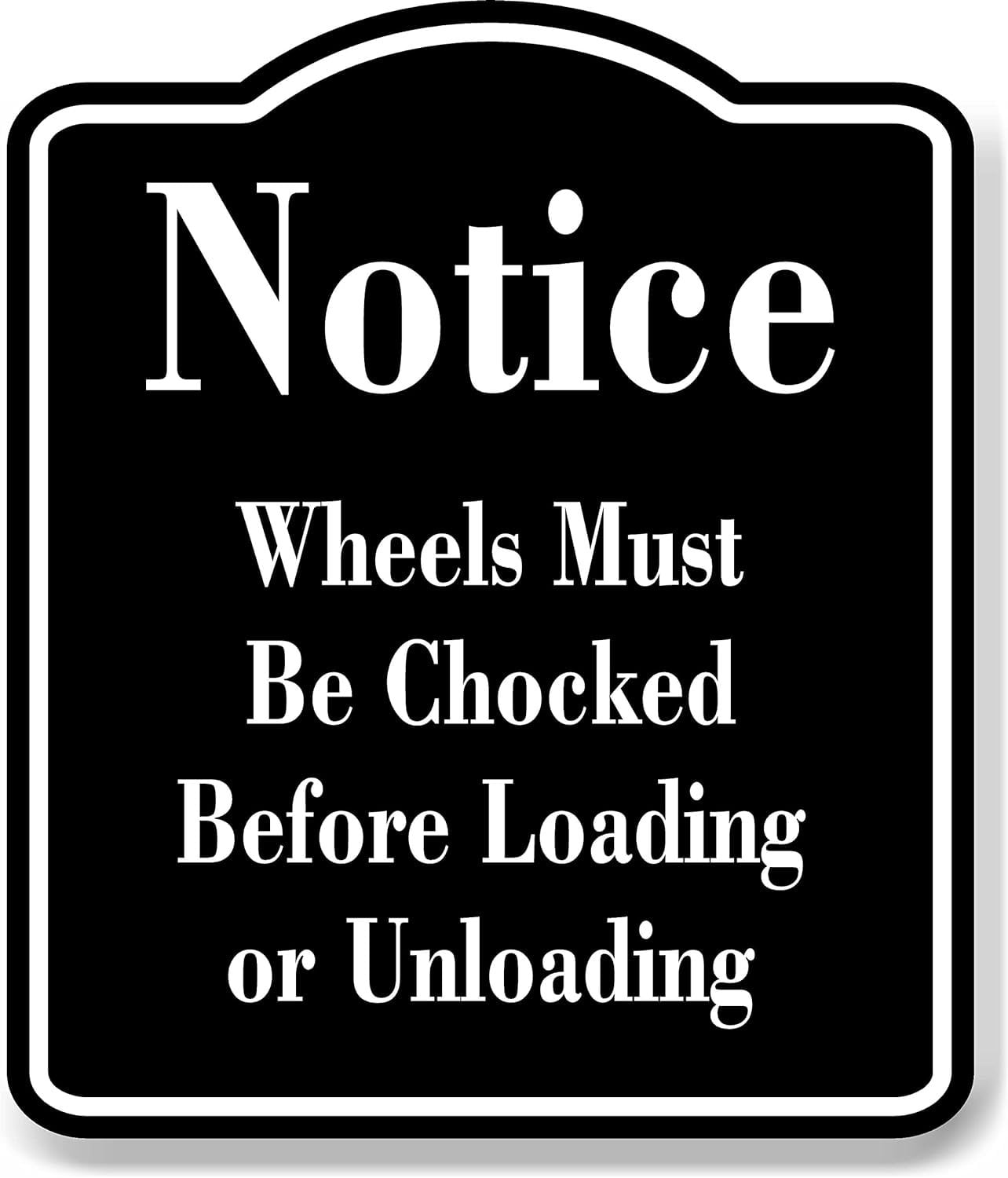 Stop Before Loading Notice Wheels Must Be Chocked Before Loading BLACK Aluminum Composite ...