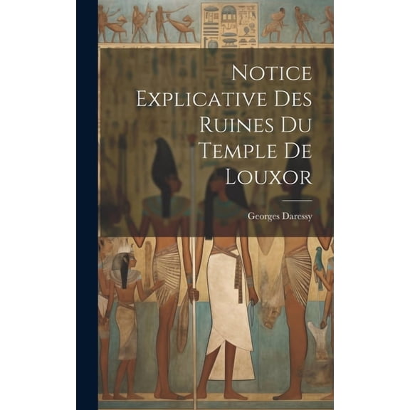Notice explicative des ruines du temple de Louxor (Hardcover)