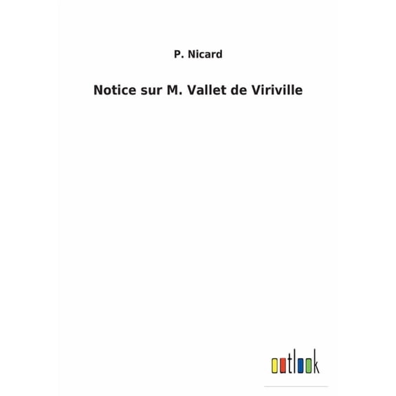 Notice sur M. Vallet de Viriville (French Edition) (Paperback) 3752473487 9783752473483 P Nicard