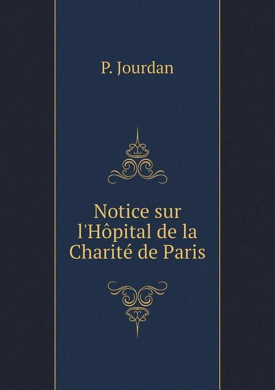 Notice Sur l'Hôpital de la Charité de Paris (Paperback)
