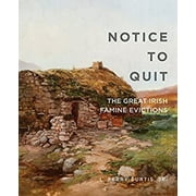 Pre-Owned Notice to Quit: The Great Famine Evictions (Paperback) 0990468666 9780990468660