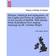 thumbnail image 1 of Notices, Historical and Antiquarian, of the Castle and Priory at Castleacre, in the County of Norfolk. with Twenty-Three Illustrations from Original Drawings by Mr. Charles Wright. (Paperback), 1 of 1