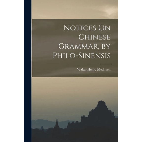 Notices On Chinese Grammar, by Philo-Sinensis (Paperback)
