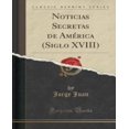 thumbnail image 1 of Noticias Secretas de América (Siglo XVIII) (Classic Reprint), 1 of 1