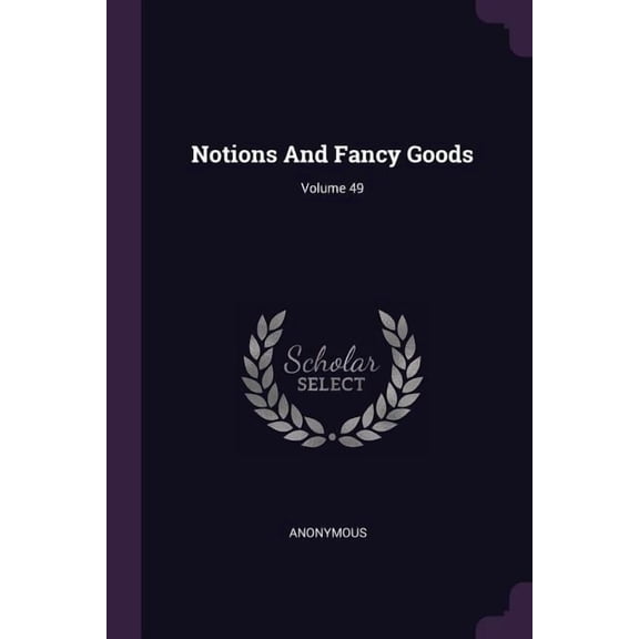 Notions And Fancy Goods; Volume 49 (Paperback)