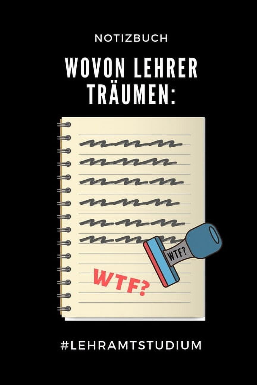 Notizbuch Wovon Lehrer Träumen Wtf? lehramtstudium A5 Geschenkbuch