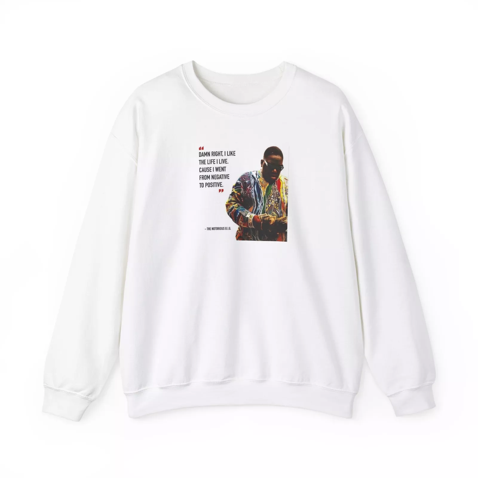 Notorious BIG Biggie Smalls From Negative to Positive Crewneck Sweatshirt Soft and comfortable material sweatshirt graphic beautiful