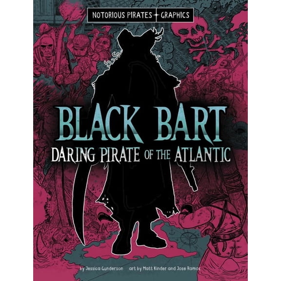 Spark Graphics: Notorious Pirates Graphi Black Bart, Daring Pirate of the Atlantic, (Hardcover)
