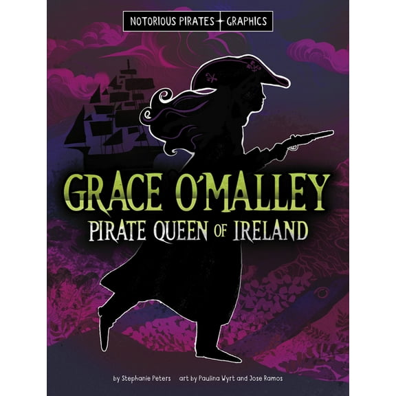 Notorious Pirates Graphics Grace O'Malley, Pirate Queen of Ireland, (Hardcover)