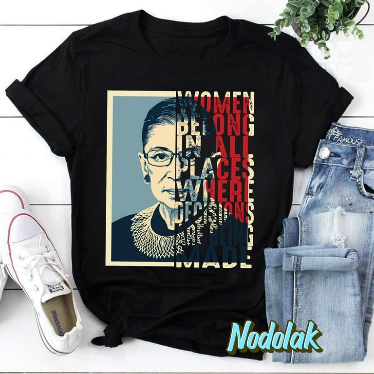 Notorious Rbg Women Belong In All Places T-Shirt Notorious Rbg Women Belong In All Places T-Shirt