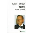 thumbnail image 1 of Notre Ami Le Roi (Paperback) by Gilles Perrault, G Perrault, 1 of 1