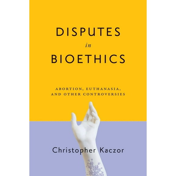 Notre Dame Studies in Medical Ethics and Disputes in Bioethics: Abortion, Euthanasia, and Other Controversies, (Hardcover)