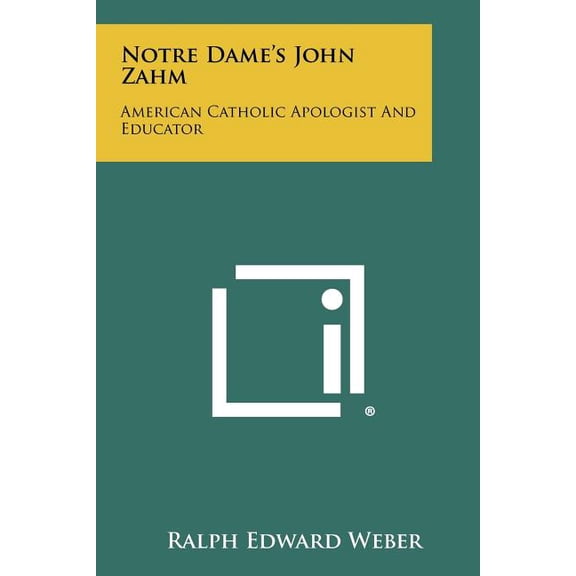 Notre Dame's John Zahm : American Catholic Apologist And Educator
