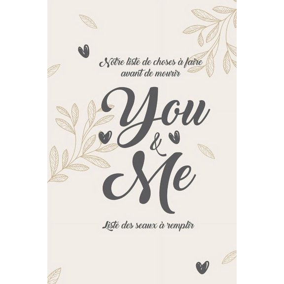 Notre liste de choses faire avant de mourir You & Me liste des seaux a remplir: 101 Choses que chaque couple devrait faire I La liste des seaux remplir par les couples I Cadeau idal pour un anniversaire (Paperback)