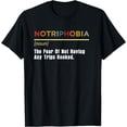 thumbnail image 1 of Notriphobia The Fear Of Not Having Any Trips Booked T-Shirt, 1 of 4