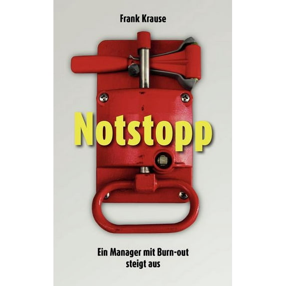 Notstopp: Ein Manager mit Burn-out steigt aus, (Paperback)