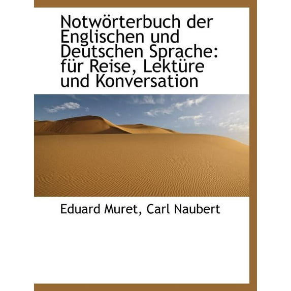 Notw Rterbuch Der Englischen Und Deutschen Sprache: Fur Reise, Lekt Re Und Konversation (Paperback)(Large Print)