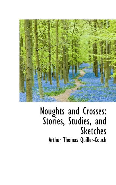 Noughts and Crosses : Stories, Studies, and Sketches (Hardcover)