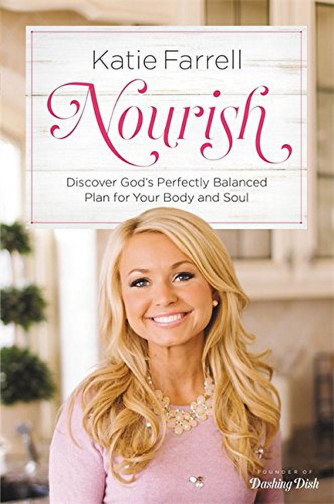 Pre-Owned Nourish: Discover Gods Perfectly Balanced Plan for Your Body and Soul  Hardcover Katie Farrell