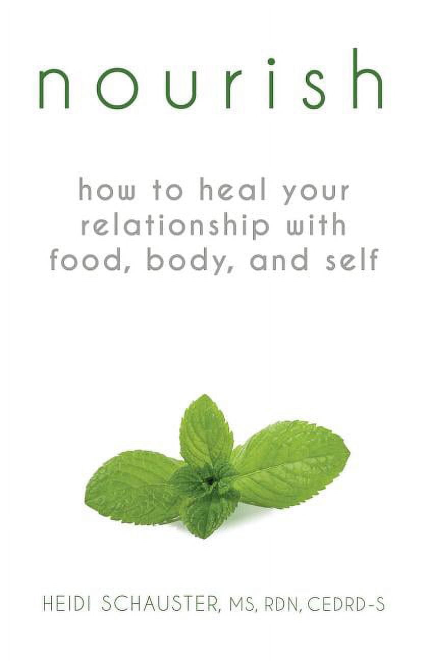 Nourish: How to Heal Your Relationship with Food, Body, and Self ...