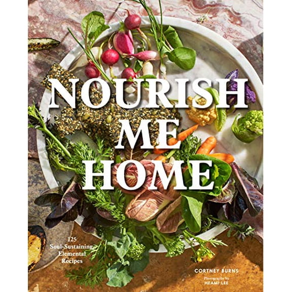 Pre-Owned Nourish Me Home: 125 Soul-Sustaining, Elemental Recipes (Hardcover) 1452175853 9781452175850