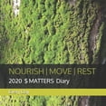 thumbnail image 1 of Nourish Move Rest: Nourish Move Rest : 2020 $ MATTERS Diary (Series #201920) (Paperback), 1 of 1