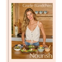 Nourish: Simple Recipes to Empower Your Body and Feed Your Soul: a Healthy Lifestyle Cookbook (Hardcover)