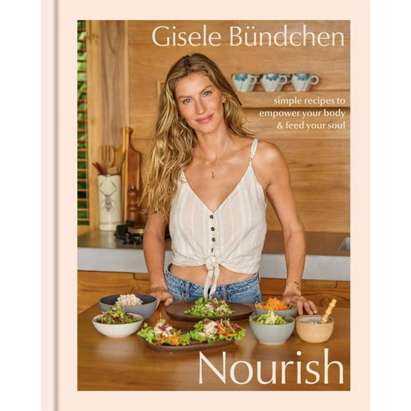 Nourish: Simple Recipes to Empower Your Body and Feed Your Soul: a Healthy Lifestyle Cookbook (Hardcover)