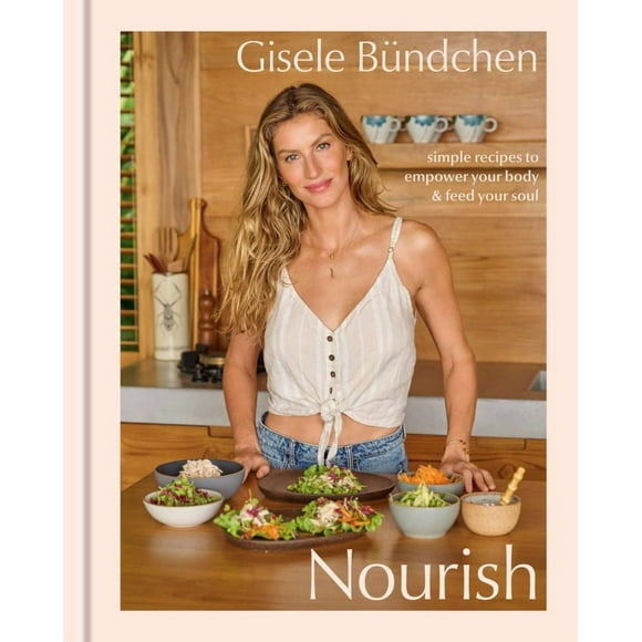 Nourish: Simple Recipes to Empower Your Body and Feed Your Soul: a Healthy Lifestyle Cookbook (Hardcover)