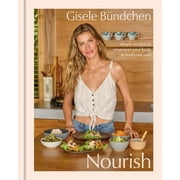Nourish : Simple Recipes to Empower Your Body and Feed Your Soul: A Healthy Lifestyle Cookbook (Hardcover)