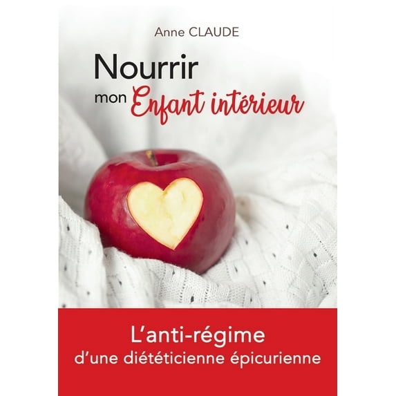 Nourrir mon Enfant intérieur : L'anti-régime d'une diététicienne épicurienne (Paperback)