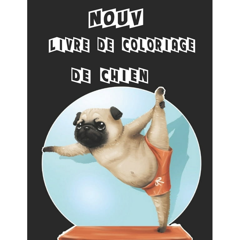Nouv - Livre de Coloriage de Chien : Cadeaux pour amoureux des chiens pour  les tout-petits, les enfants de 4 à 8 ans, les filles de 8 à 12 ans ou la