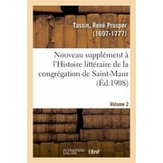 Nouveau Suppl ment   lHistoire Litt raire de la Congr gation de Saint-Maur. Volume 2, Paperback
