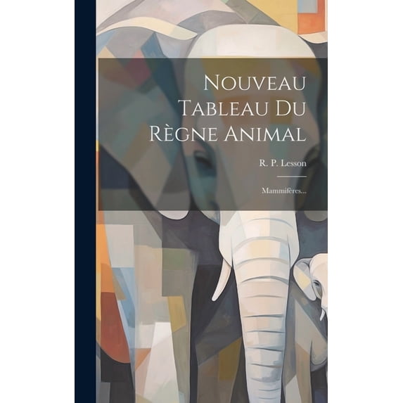 Nouveau Tableau Du Règne Animal: Mammifères... (Hardcover)