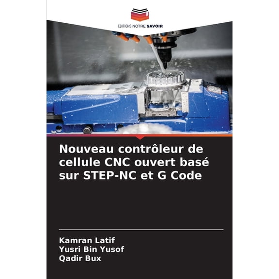 Nouveau contrleur de cellule CNC ouvert bas sur STEP-NC et G Code, (Paperback)