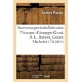 thumbnail image 1 of Nouveaux Portraits Littéraires. Pétrarque, Giuseppe Giusti, S. L. Bulwer, Guizot, Michelet: George Sand, Augier, Ponsard, Scribe (Paperback), 1 of 1