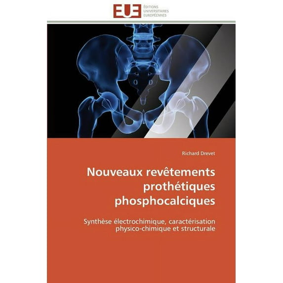 Omn.Univ.Europ.: Nouveaux revêtements prothétiques phosphocalciques (Paperback)