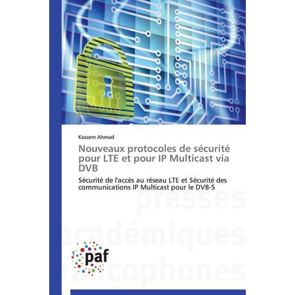 Omn.Pres.Franc.: Nouveaux Protocoles de Scurit Pour Lte Et Pour IP Multicast Via Dvb (Paperback)