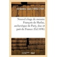 thumbnail image 1 of Nouvel Eloge de Messire François de Harlay, Archevêque de Paris, Duc Et Pair de France : Commandeur Des Ordres Du Roy, Proviseur de la Maison de Sorbonne, Superieur de Celle de Navarre (Paperback), 1 of 1