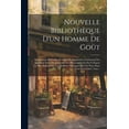 thumbnail image 1 of Nouvelle Bibliothèque D'un Homme De Goût: Entièrement Refondue, Corrigée Et Augmentée, Contenant Des Jugemens Tirés Des Journaux Les Plus Connus Et Des Critiques Les Plus Estimés Sur Les Meilleurs Ouv, 1 of 1