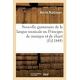 thumbnail image 1 of Nouvelle Grammaire de la Langue Musicale Ou Principes de Musique Et de Chant: Mise En Rapport Avec La Grammaire FranÃ§ais, (Paperback), 1 of 1