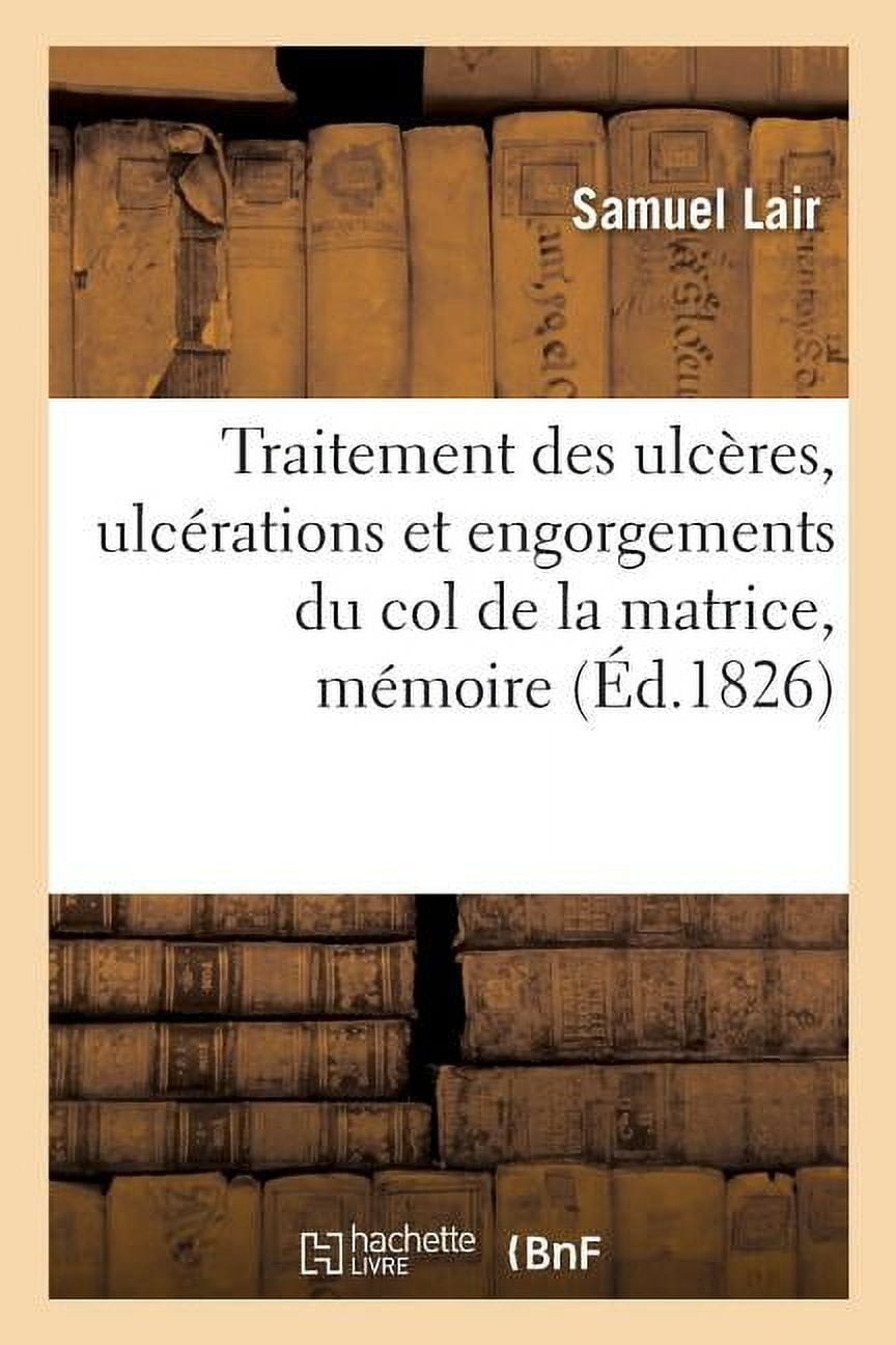 Nouvelle Méthode de Traitement Des Ulcères, Ulcérations: Et ...