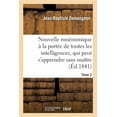 thumbnail image 1 of Nouvelle Mnémonique À La Portée de Toutes Les Intelligences, Et Qui Peut s'Apprendre Sans Maître : Tome 2 (Paperback), 1 of 1