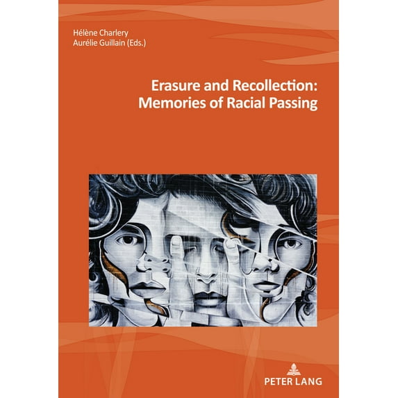 Nouvelle Poétique Comparatiste / New Com Erasure and Recollection: Memories of Racial Passing, Book 44, (Paperback)