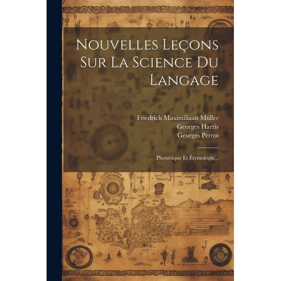 Nouvelles Leçons Sur La Science Du Langage: Phonétique Et Étymologie... (Paperback)