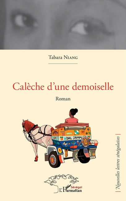 Nouvelles Lettres SÃ©nÃ©galaises CalÃ¨che d'une demoiselle, (Paperback)